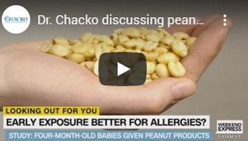 Dr. Chacko Discussing new research regarding early exposure reduces peanut allergies